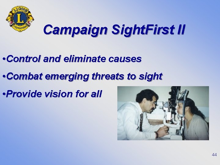 Campaign Sight. First II • Control and eliminate causes • Combat emerging threats to