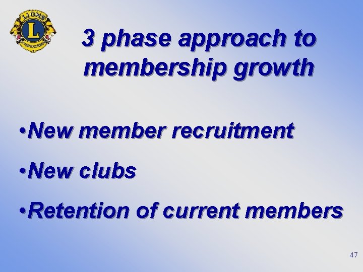 3 phase approach to membership growth • New member recruitment • New clubs •