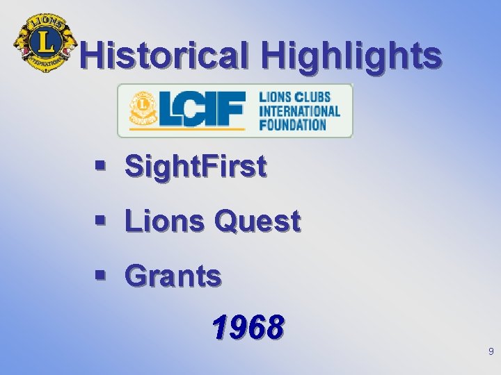 Historical Highlights § Sight. First § Lions Quest § Grants 1968 9 