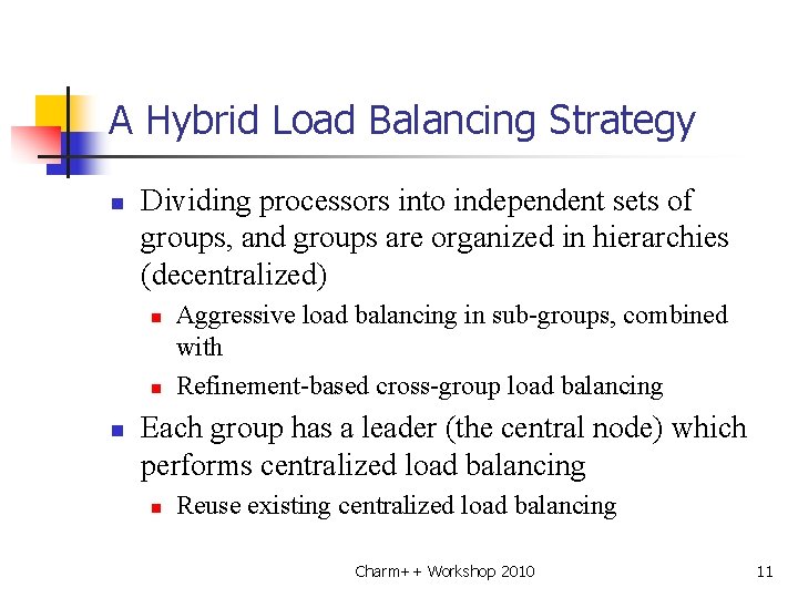 A Hybrid Load Balancing Strategy n Dividing processors into independent sets of groups, and