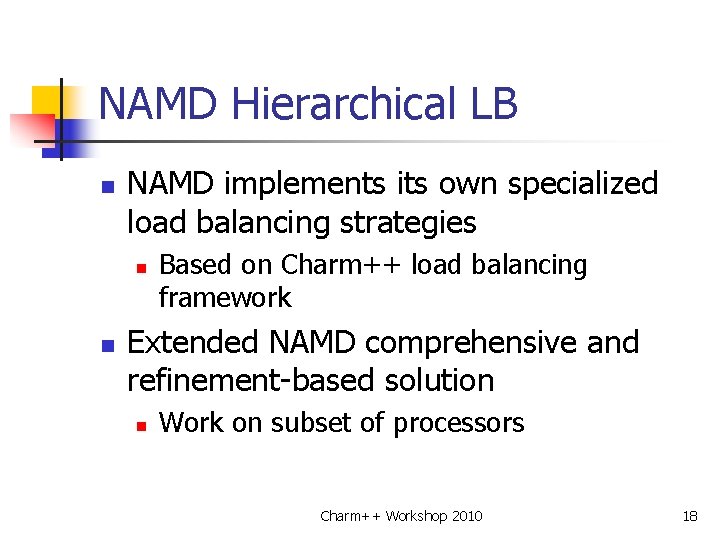 NAMD Hierarchical LB n NAMD implements its own specialized load balancing strategies n n