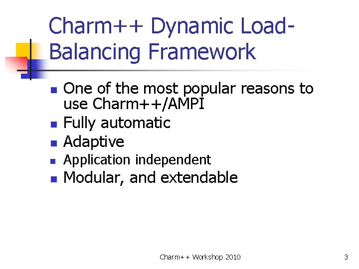 Charm++ Dynamic Load. Balancing Framework n n n One of the most popular reasons