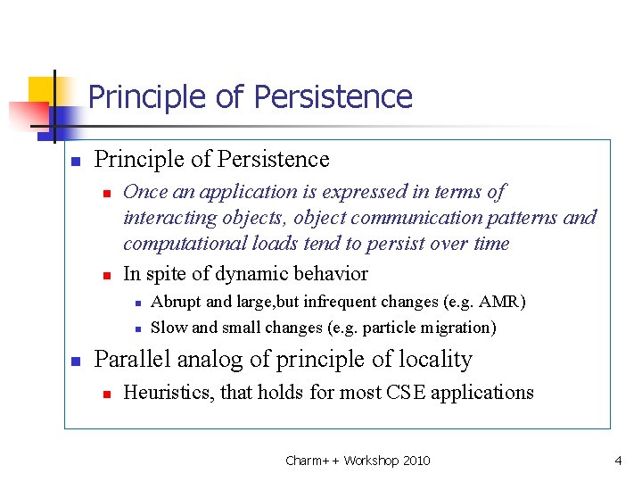 Principle of Persistence n n Once an application is expressed in terms of interacting