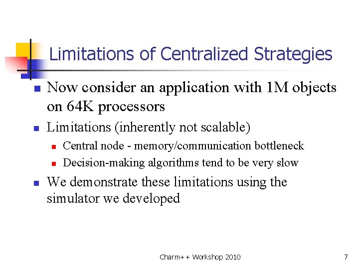 Limitations of Centralized Strategies n n Now consider an application with 1 M objects