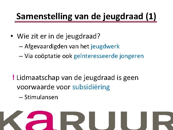 Samenstelling van de jeugdraad (1) • Wie zit er in de jeugdraad? – Afgevaardigden