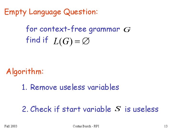 Empty Language Question: for context-free grammar find if Algorithm: 1. Remove useless variables 2.