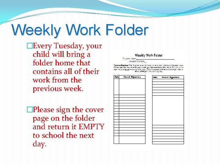Weekly Work Folder �Every Tuesday, your child will bring a folder home that contains