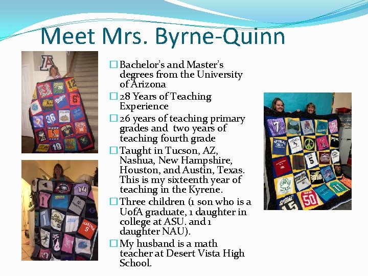 Meet Mrs. Byrne-Quinn � Bachelor’s and Master’s degrees from the University of Arizona �
