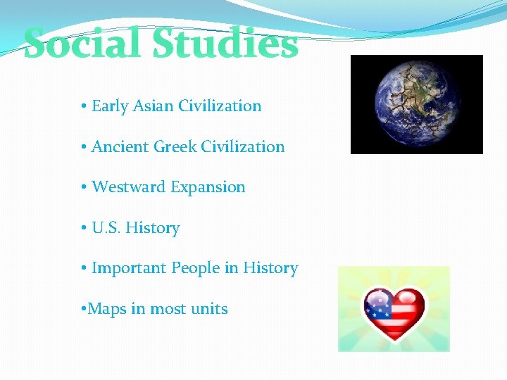 Social Studies • Early Asian Civilization • Ancient Greek Civilization • Westward Expansion •