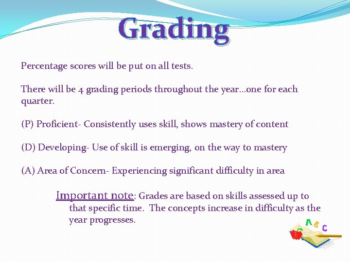 Grading Percentage scores will be put on all tests. There will be 4 grading