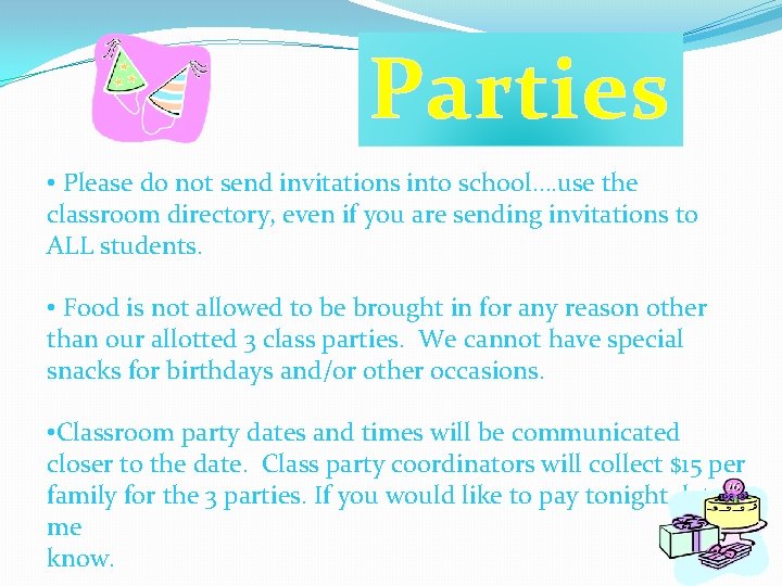 Parties • Please do not send invitations into school…. use the classroom directory, even