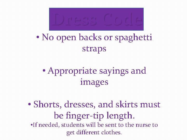 Dress Code • No open backs or spaghetti straps • Appropriate sayings and images