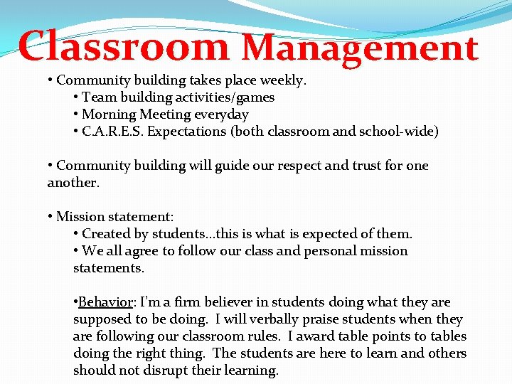 Classroom Management • Community building takes place weekly. • Team building activities/games • Morning