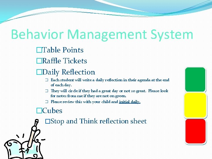 Behavior Management System �Table Points �Raffle Tickets �Daily Reflection � Each student will write