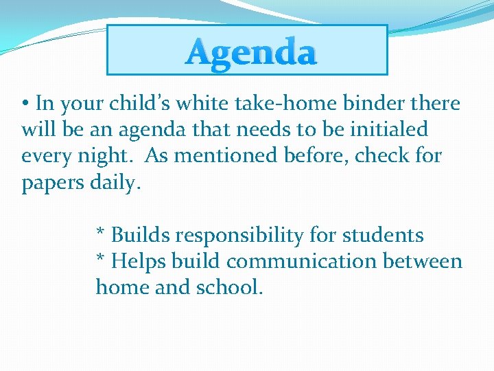 Agenda • In your child’s white take-home binder there will be an agenda that