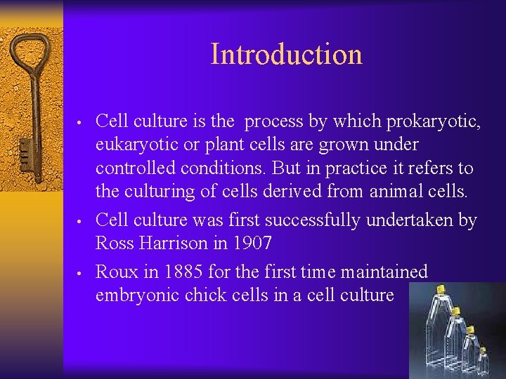 Introduction • • • Cell culture is the process by which prokaryotic, eukaryotic or