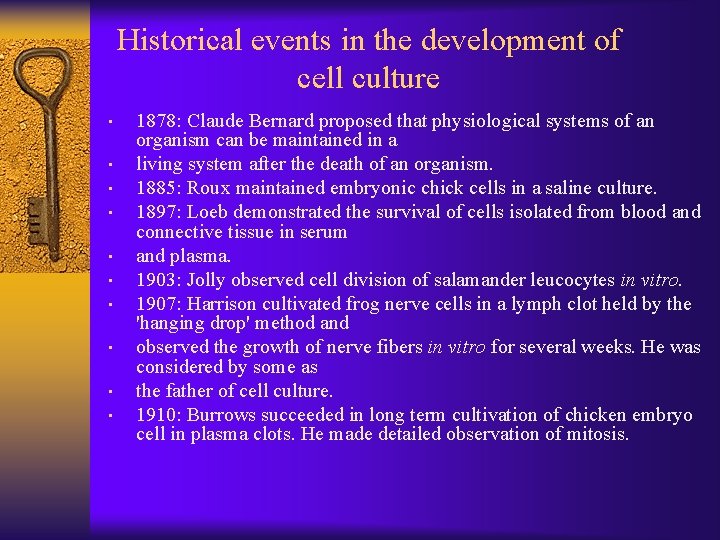 Historical events in the development of cell culture • • • 1878: Claude Bernard