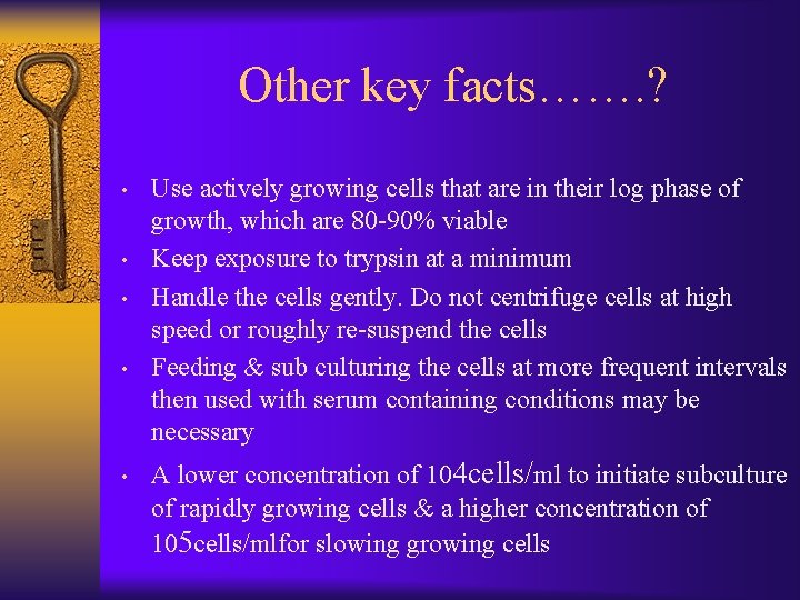 Other key facts……. ? • • • Use actively growing cells that are in