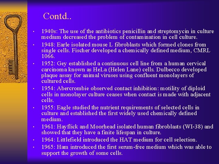 Contd. . • • 1940 s: The use of the antibiotics penicillin and streptomycin