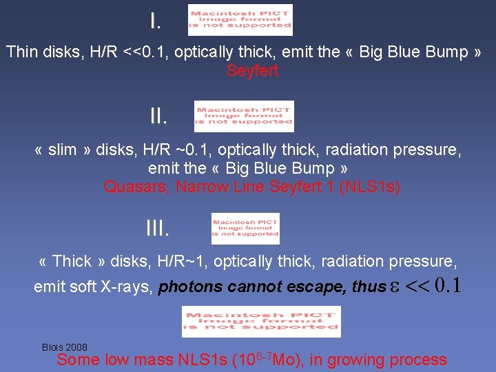 I. Thin disks, H/R <<0. 1, optically thick, emit the « Big Blue Bump