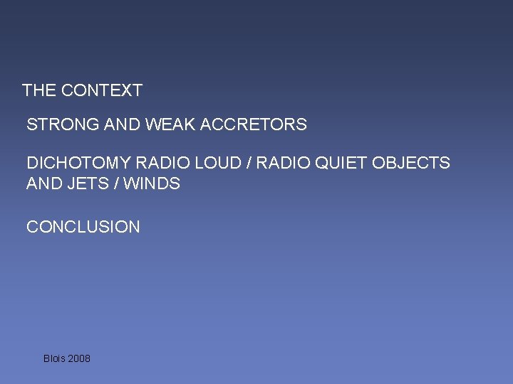 THE CONTEXT STRONG AND WEAK ACCRETORS DICHOTOMY RADIO LOUD / RADIO QUIET OBJECTS AND