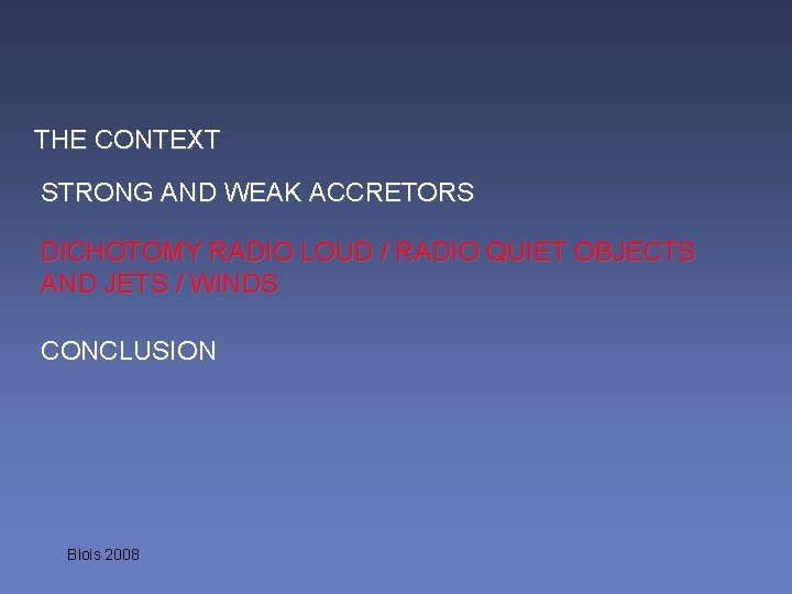  THE CONTEXT STRONG AND WEAK ACCRETORS DICHOTOMY RADIO LOUD / RADIO QUIET OBJECTS