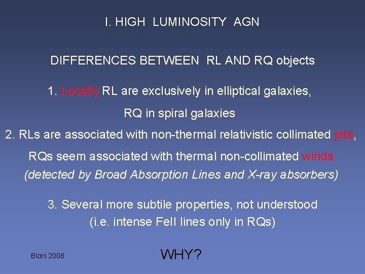 I. HIGH LUMINOSITY AGN DIFFERENCES BETWEEN RL AND RQ objects 1. Locally RL are