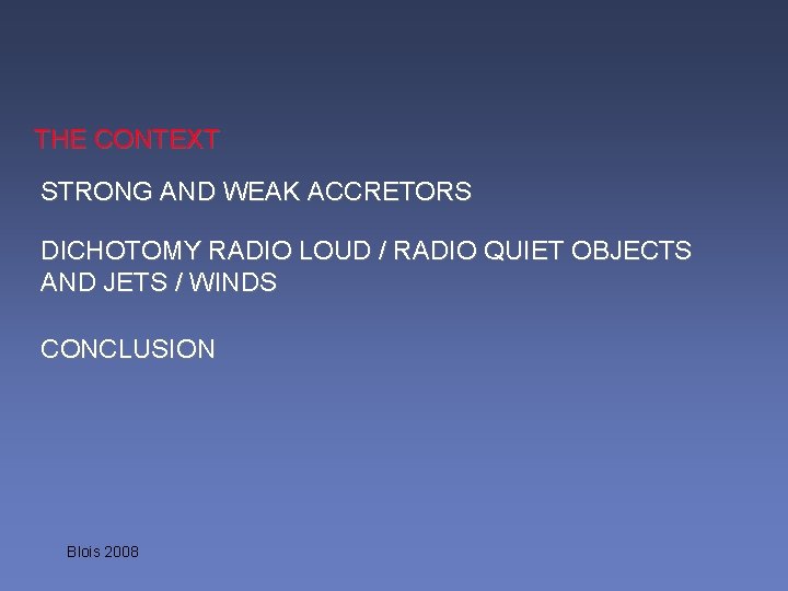 THE CONTEXT STRONG AND WEAK ACCRETORS DICHOTOMY RADIO LOUD / RADIO QUIET OBJECTS AND