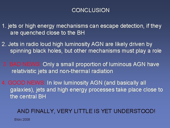 CONCLUSION 1. jets or high energy mechanisms can escape detection, if they are quenched