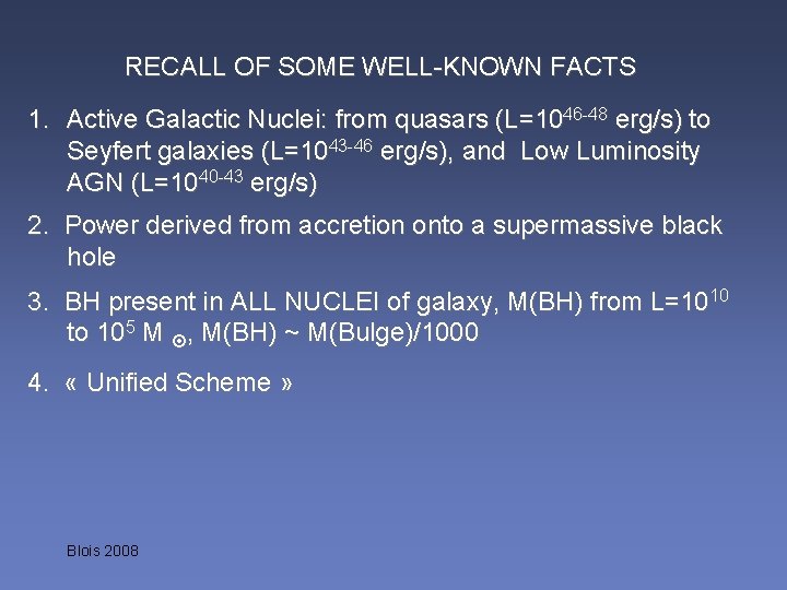 RECALL OF SOME WELL-KNOWN FACTS 1. Active Galactic Nuclei: from quasars (L=1046 -48 erg/s)