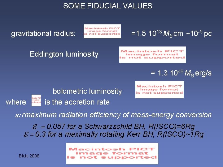 SOME FIDUCIAL VALUES gravitational radius: =1. 5 1013 M 8 cm ~10 -5 pc