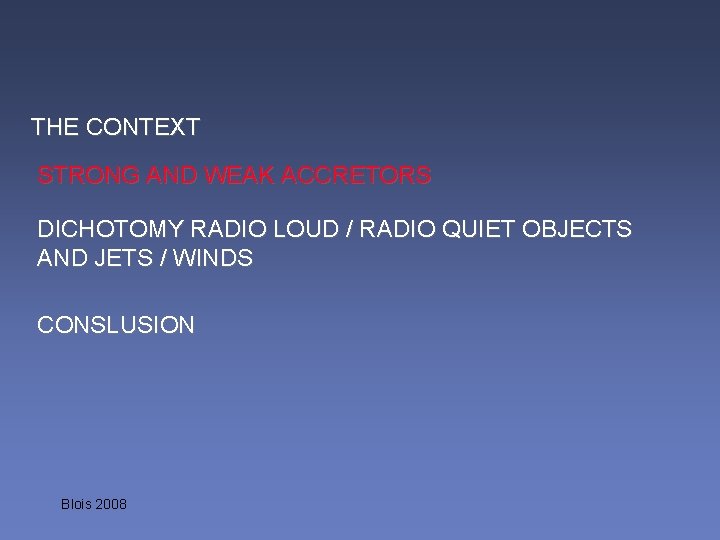 THE CONTEXT STRONG AND WEAK ACCRETORS DICHOTOMY RADIO LOUD / RADIO QUIET OBJECTS AND