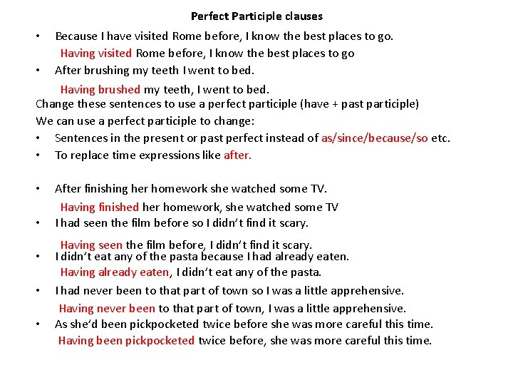 Perfect Participle clauses • • Because I have visited Rome before, I know the