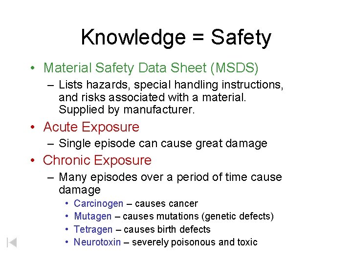Knowledge = Safety • Material Safety Data Sheet (MSDS) – Lists hazards, special handling