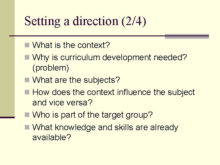 Setting a direction (2/4) n What is the context? n Why is curriculum development