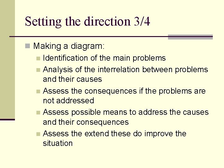 Setting the direction 3/4 n Making a diagram: n Identification of the main problems