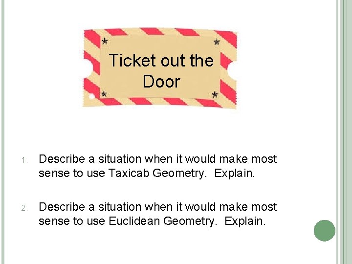 Ticket out the Door 1. Describe a situation when it would make most sense