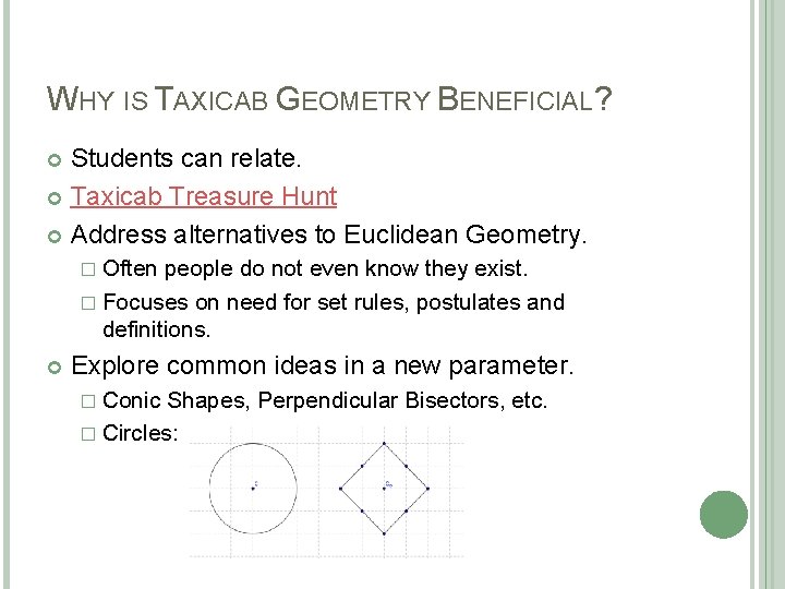 WHY IS TAXICAB GEOMETRY BENEFICIAL? Students can relate. Taxicab Treasure Hunt Address alternatives to