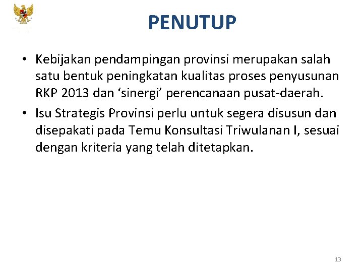 KEMENTERIAN PPN/ BAPPENAS PENUTUP • Kebijakan pendampingan provinsi merupakan salah satu bentuk peningkatan kualitas