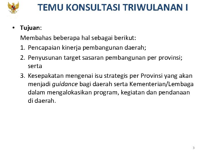 TEMU KONSULTASI TRIWULANAN I KEMENTERIAN PPN/ BAPPENAS • Tujuan: Membahas beberapa hal sebagai berikut: