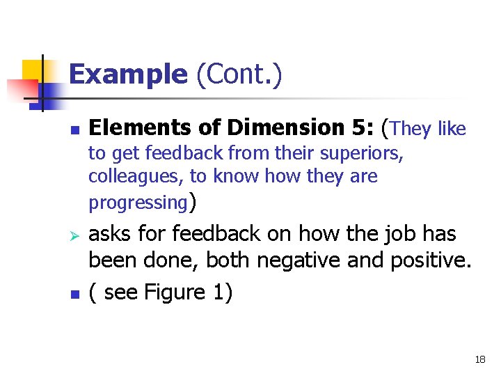 Example (Cont. ) n Elements of Dimension 5: (They like to get feedback from