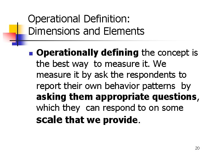 Operational Definition: Dimensions and Elements n Operationally defining the concept is the best way