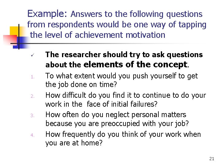 Example: Answers to the following questions from respondents would be one way of tapping