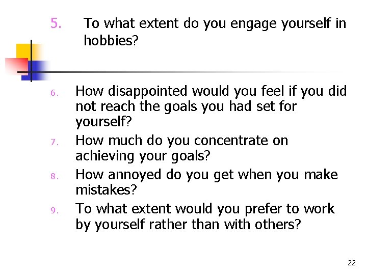 5. 6. 7. 8. 9. To what extent do you engage yourself in hobbies?