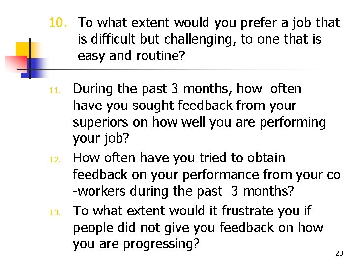 10. To what extent would you prefer a job that is difficult but challenging,
