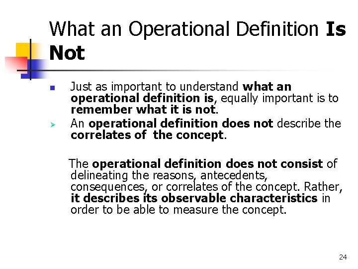 What an Operational Definition Is Not n Ø Just as important to understand what
