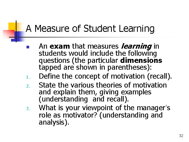 A Measure of Student Learning n 1. 2. 3. An exam that measures learning