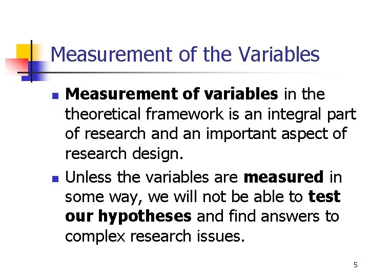 Measurement of the Variables n n Measurement of variables in theoretical framework is an