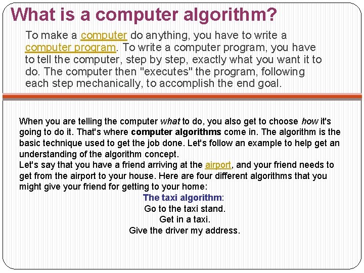 What is a computer algorithm? To make a computer do anything, you have to