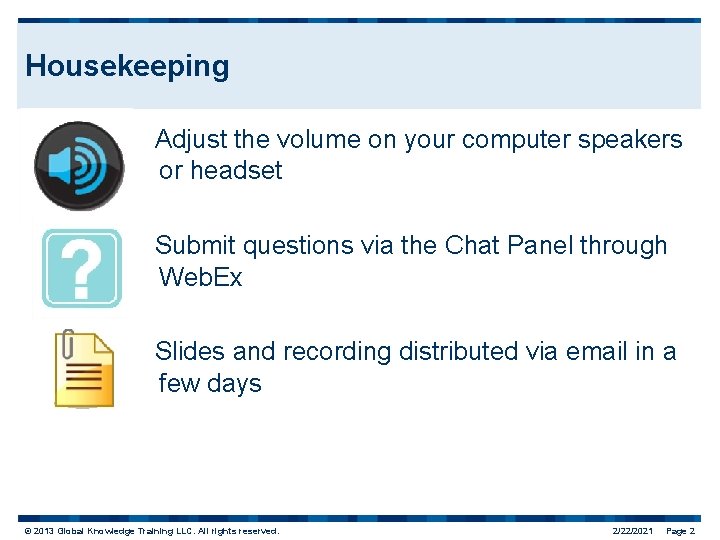 Housekeeping Adjust the volume on your computer speakers or headset Submit questions via the